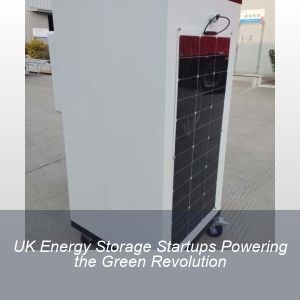 UK Energy Storage Startups Powering the Green Revolution